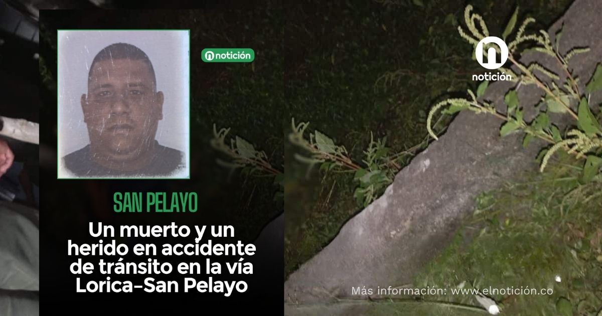 Un muerto y un herido en accidente de tránsito en la vía Lorica–San Pelayo